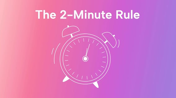 How to Use the 2-Minute Rule for More Productivity and Less Procrastination