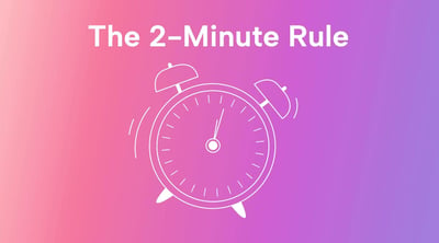 How to Use the 2-Minute Rule for More Productivity and Less Procrastination
