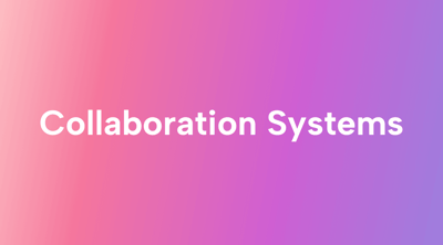 How to Use Collaboration Systems More Effectively in Your Business