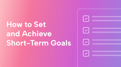 How to Set and Achieve Short-Term Goals in Your Business (+30 Examples)