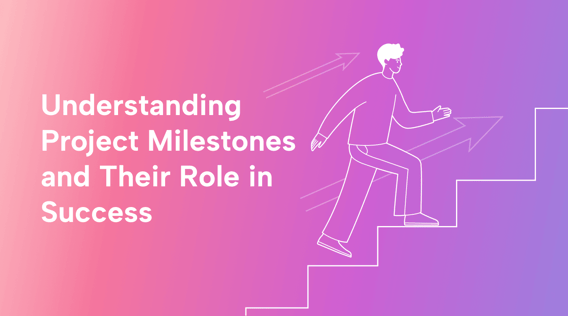 Understanding Project Milestones and Their Role in Success