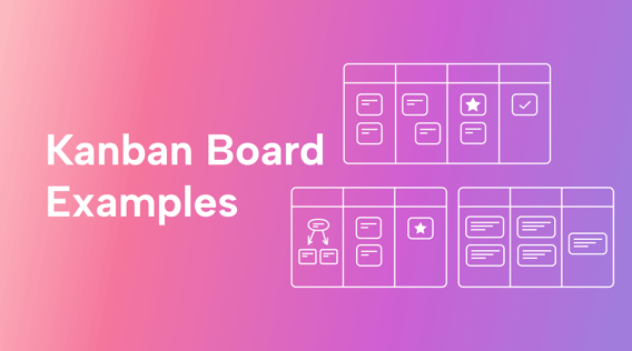 10 Kanban Board Examples for Multiple Industries and How to Use Them Effectively