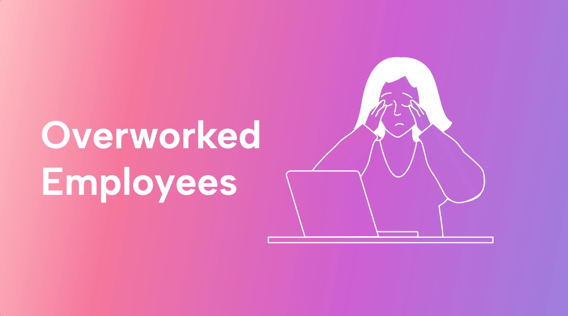 How to Recognize Overworked Employees (+ 8 Strategies to Help)