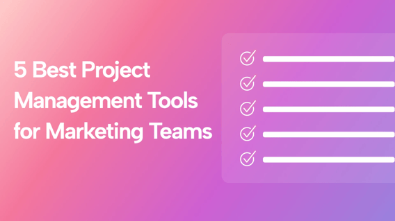 The Best Project Management Software for Marketing Teams (5 Tools Tested & Ranked)