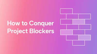 Understand Project Blockers & How to Transform Them Into Success
