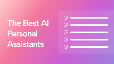 I Tested 10+ AI Personal Assistants. Here Are The Best For Home & Work